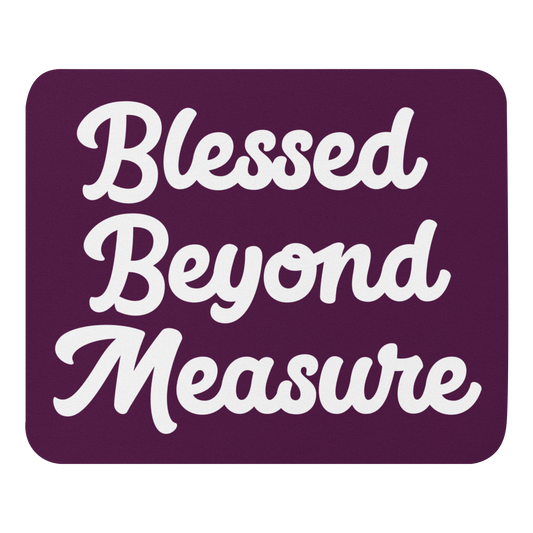 'Blessed Beyond Measure' Mouse Pad