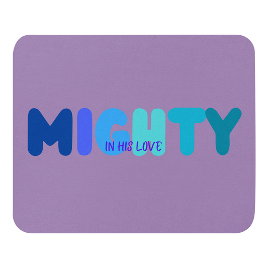 'Mighty in His Love' Mouse Pad